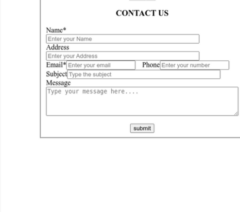 Name*
Enter your Name
Address
Enter your Address
Email Enter your email
CONTACT US
Subject Type the subject
Message
Type your message here....
Phone Enter your number
submit