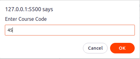 127.0.0.1:5500 says
Enter Course Code
45
Cancel
OK