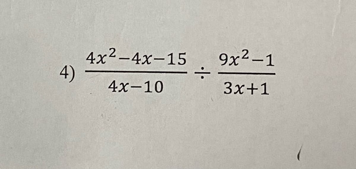 4x2-4x-15
4)
9x2-1
4х-10
3x+1
