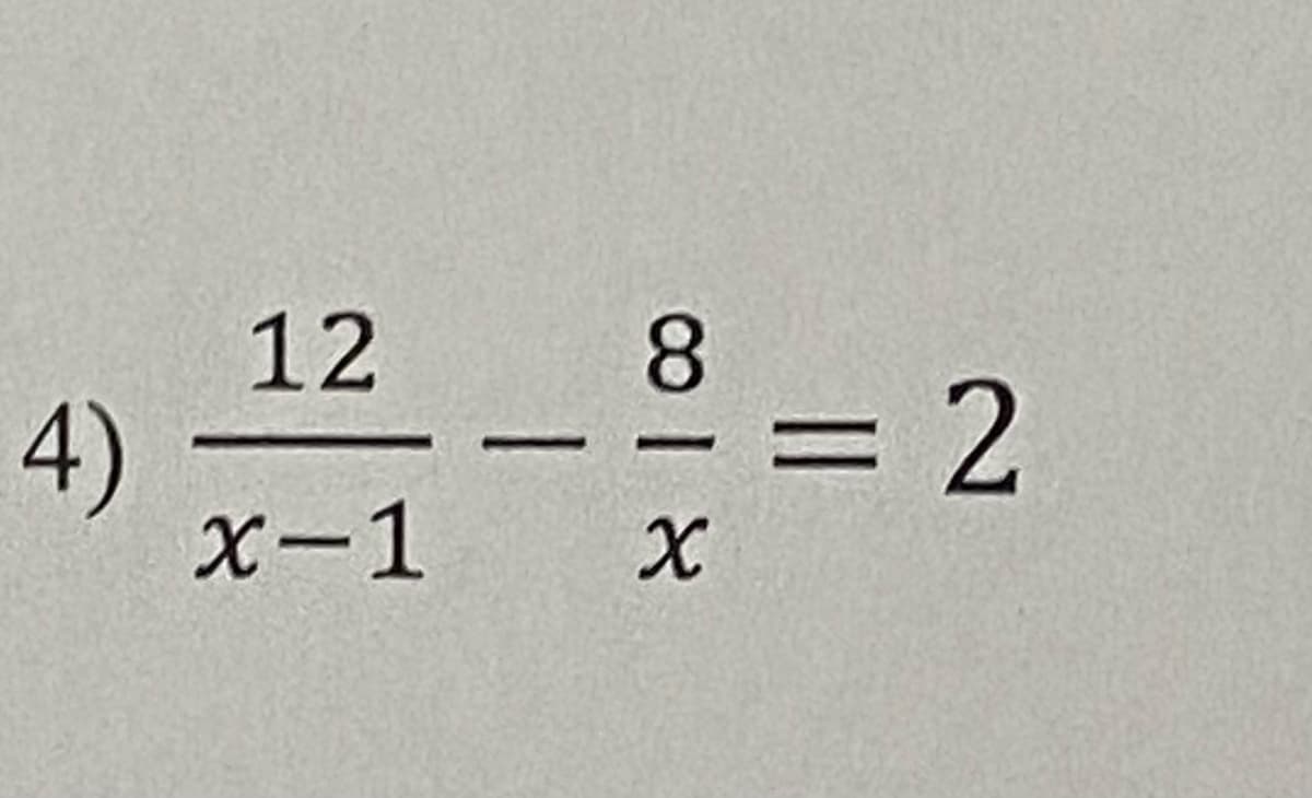 12
8.
4)
X-1
%3D
