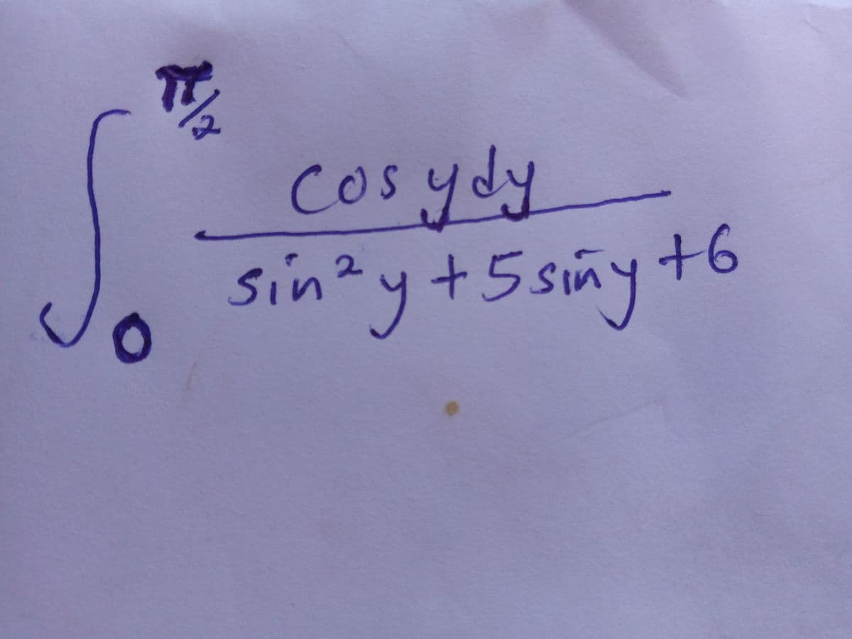 Cosydy
sin?y+5siny
+6
2.
