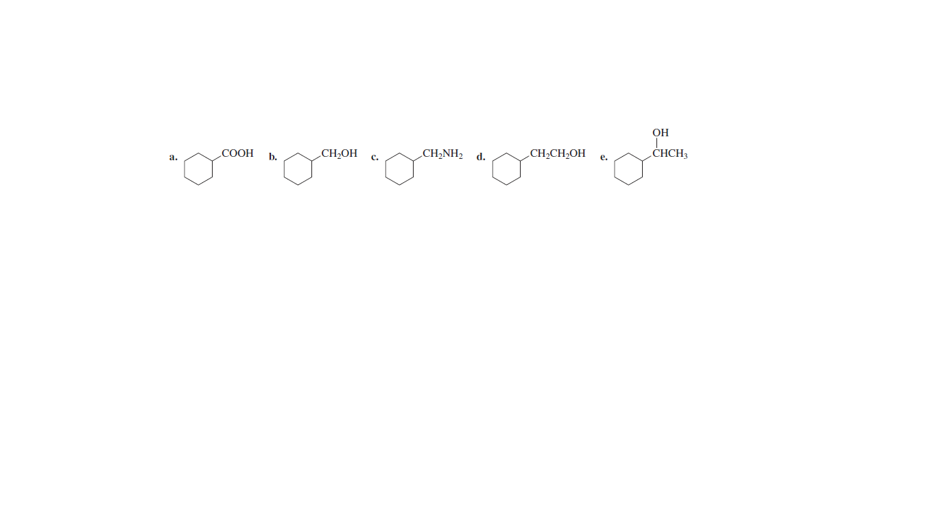 OH
СООН
CH,OH
CH,NH2 d.
CH2CH2OH
CHCH,
a.
b.
C.
е.
