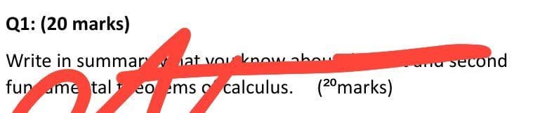 Q1: (20 marks)
Write in summarat vou know abou
fun me taleoems calculus. (20 marks)
second