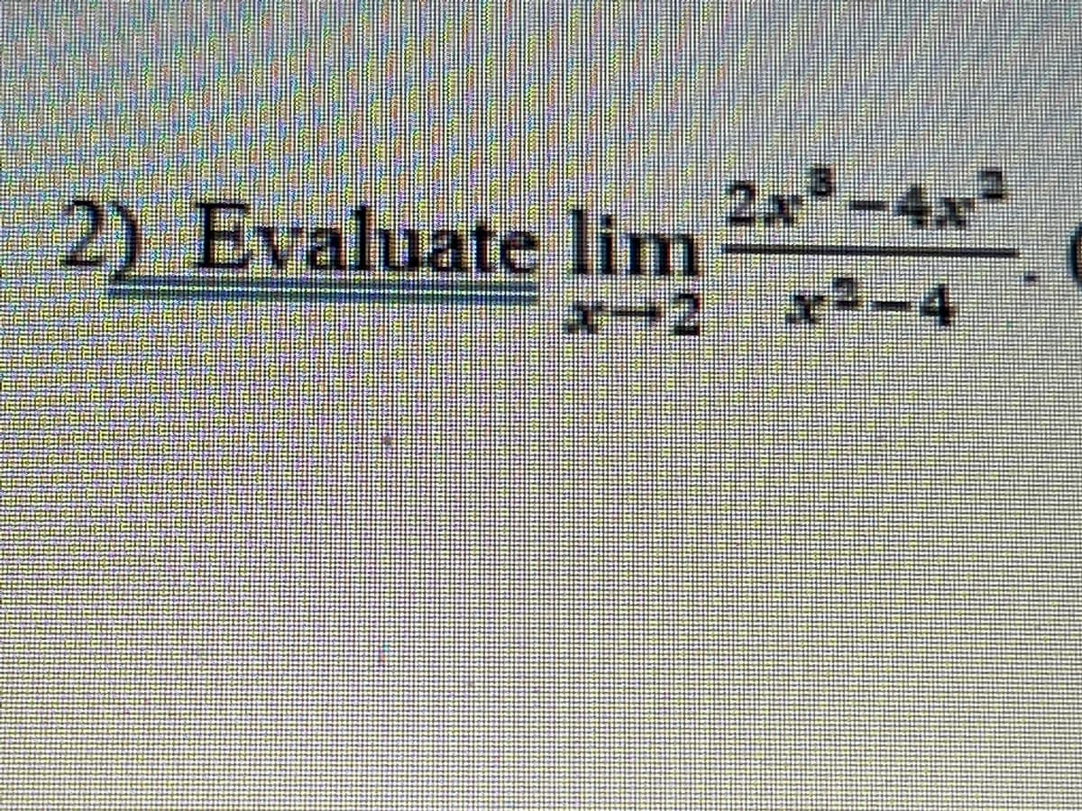 2) Evaluate lim **-4x
トーc2C-r
