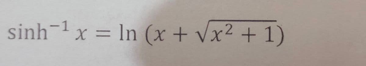 sinh-1x = In (x + Vx² + 1)
%3D
