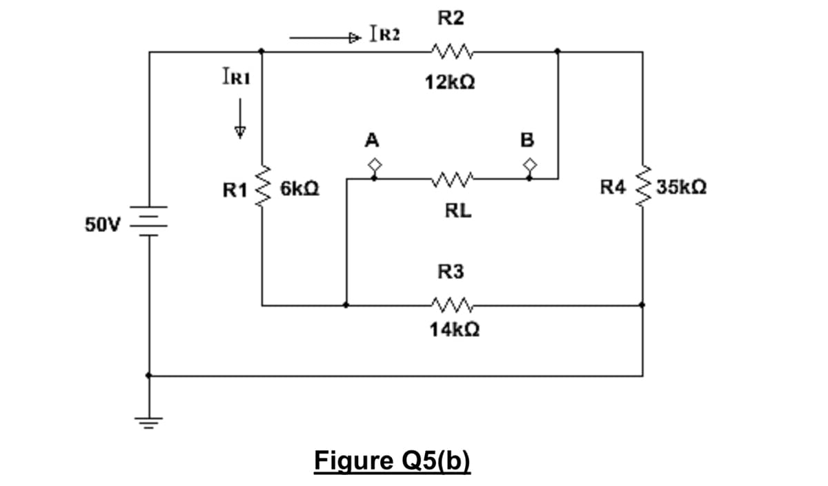 R2
+ IR2
IRI
12kQ
в
오
R1
6kO
R4
35kQ
50V
RL
R3
14KO
Figure Q5(b)
