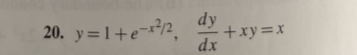 20. y=1+e¬x³/2 dy
+xy=x
dx
