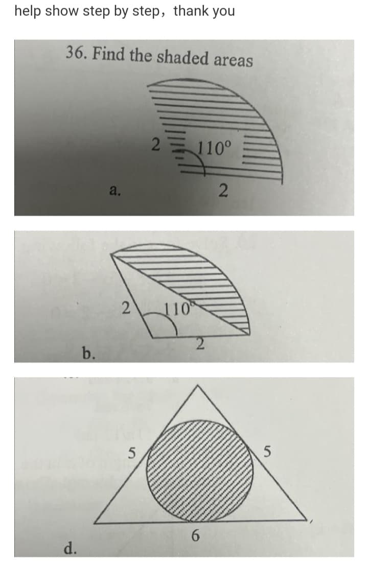 help show step by step, thank you
36. Find the shaded areas
110°
a.
2 10
b.
5
6.
d.
2.
