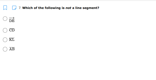7. Which of the following is not a line segment?
KL
O AB
倍 6
