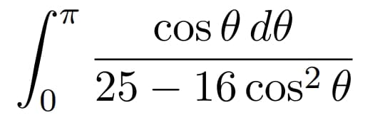 Cos O do
25 – 16 cos? 0
