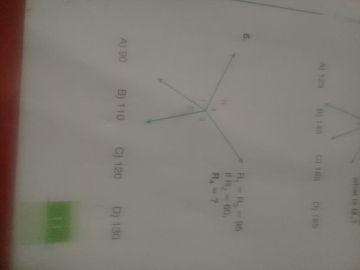 what is M.7
A) 125 B) 145 C) 165 D) 185
6.
R,-R, 95
if R,=60,
R= ?
A) 90
B) 110
C) 120
D) 130
