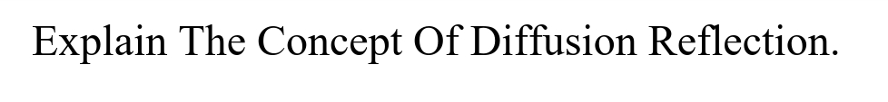 Explain The Concept Of Diffusion Reflection.