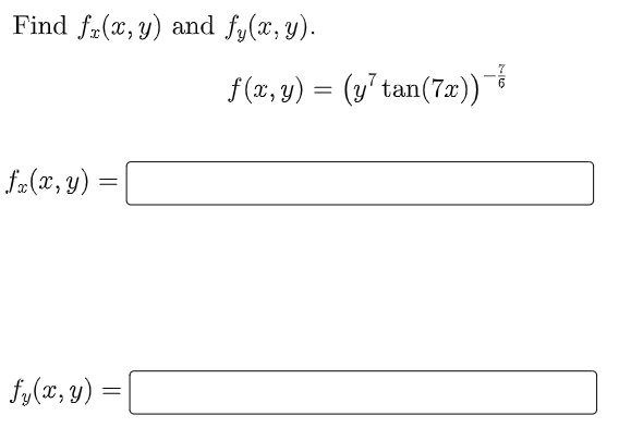 Find fa(x, y) and fy(x, y).
f (x, y) = (y" tan(7æ))
fa(x,y) :
fy(x, y)
