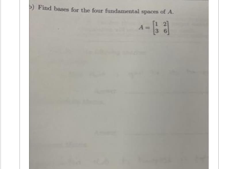 5) Find bases for the four fundamental spaces of A.
[1 2]
36
A