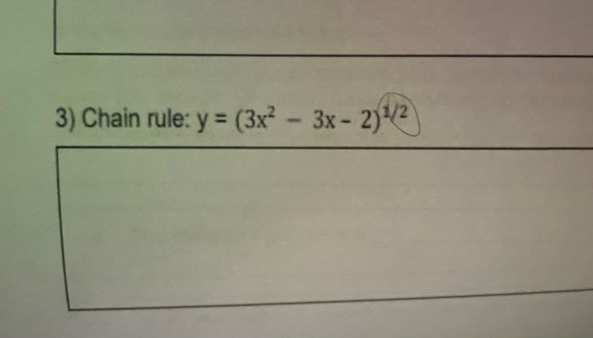 3) Chain rule: y = (3x2- 3x- 2)2
