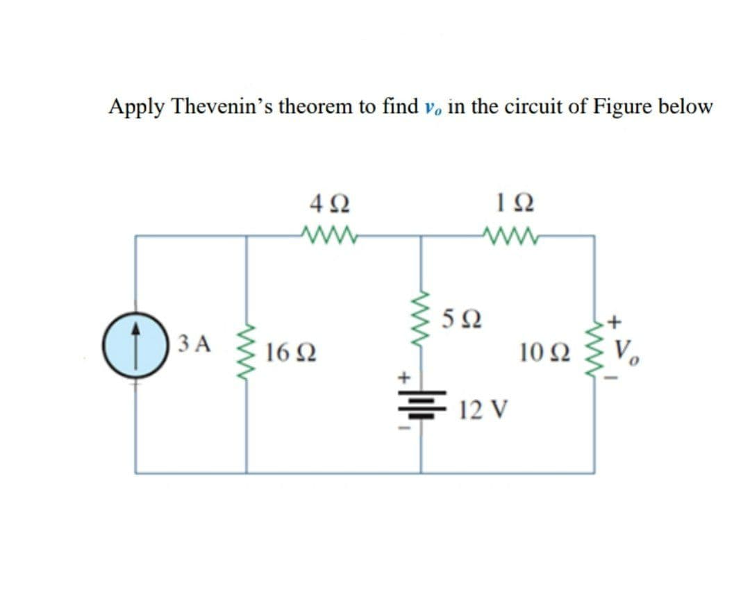 Apply Thevenin's theorem to find v, in the circuit of Figure below
4Ω
5Ω
3 A
16 Q
10Ω
E 12 V
