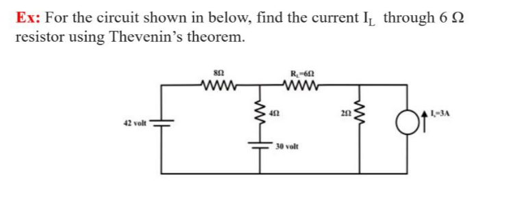 Ex: For the circuit shown in below, find the current I through 6
resistor using Thevenin's theorem.
42 volt
802
www
452
R₁-652
www
30 volt
252
1-3A