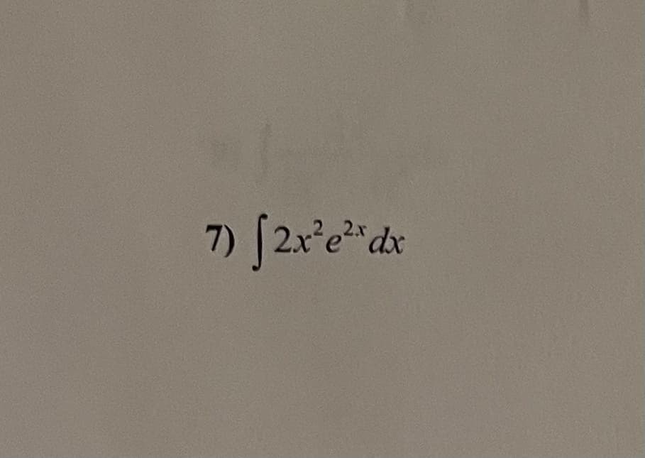 7) [2x²e²dx