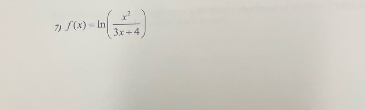 7) f(x) = In
x²
3x+4