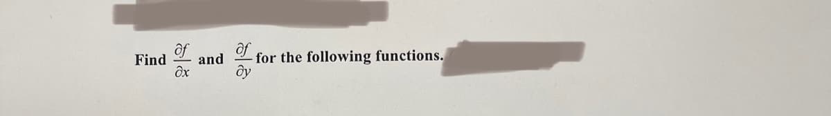 of
Find and
Əx
de
- for the following functions.