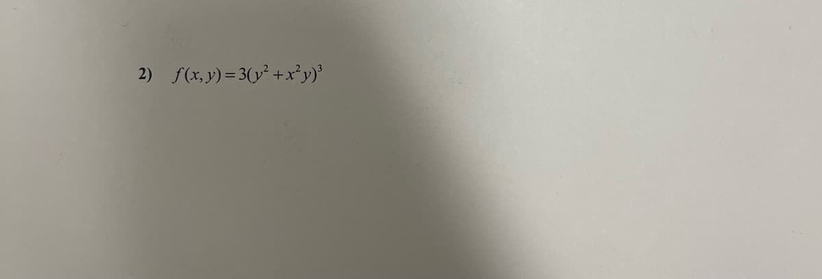 2) f(x,y)=3(y² + x²y)³