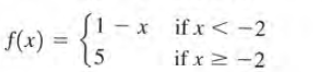 (1- x ifx <-2
f(x) = {5
if x 2 -2
