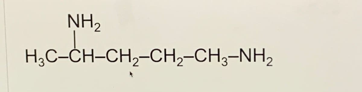 NH2
H,C-CH-CH;-CH,-CH,-NH,
