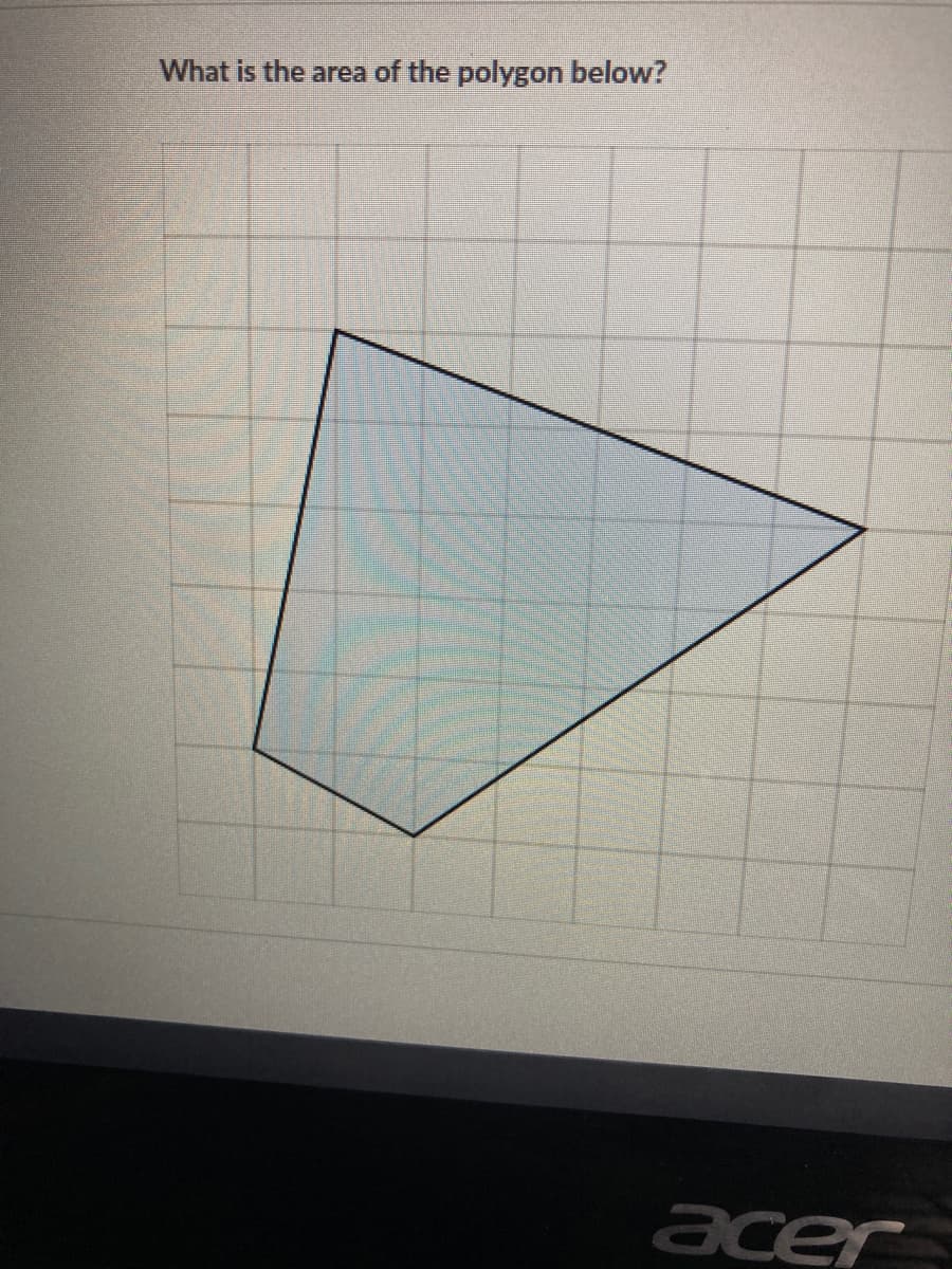 **Title: Calculating the Area of an Irregular Polygon**

**Question:**
What is the area of the polygon below?

**Description:**
The image provided shows an irregular polygon drawn on a coordinate plane. The coordinate plane is represented by a grid of squares, each square being a unit by unit of measurements. The polygon is enclosed by a solid black line and its interior is shaded lightly for distinction.

**Instructions:**
1. **Analyzing the Grid**: To determine the area of the polygon, it is useful to utilize the grid provided. Each square on the grid represents a unit area. By estimating or calculating the number of full and partial squares covered by the polygon, we can determine its total area.
   
2. **Counting Full Squares**: Count the number of complete squares within the shaded area. Each complete square contributes an area of 1 square unit.

3. **Estimating Partial Squares**: For partial squares, you can estimate their combined areas. For simplicity, you may break these into approximate halves and quarters, then sum them up.

4. **Summing Up Areas**:
   - Add up the areas of all full squares.
   - Add up the areas of all fractions of squares.

5. **Final Calculation**: The total area of the polygon is the sum of the areas of full and partial squares.

This exercise helps in understanding practical methods of determining the area of irregular shapes using grid approximation. It enhances spatial understanding and provides a clear visual representation of area calculation techniques.