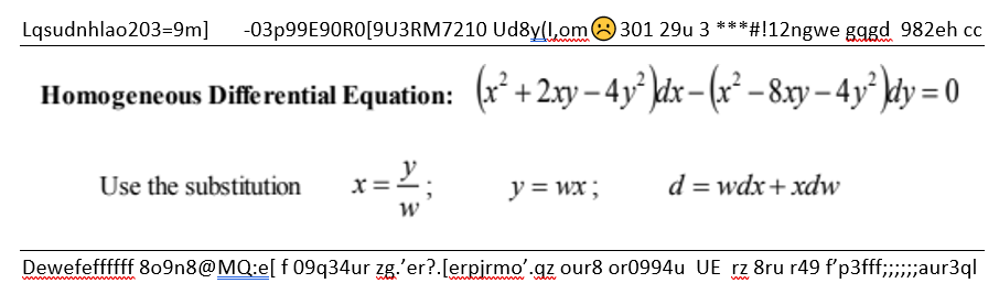 Lqsudnhlao203=9m]
-03P99E90RO[9U3RM7210 Ud8y(l,om 8 301 29u 3 ****!12ngwe gggd 982eh cc
Homogeneous Diffe rential Equation:
(x+2xy – 4y´ ldx- (x² – 8xy – 4y² kdy = 0
Use the substitution
x=2
y = wx ;
d = wdx+ xdw
Dewefeffffff 80o9n8@MQ:e[ f 09q34ur zg.'er?.[erpirmo'.gz our8 or0994u UE rz 8ru r49 f'p3fff;;aur3ql

