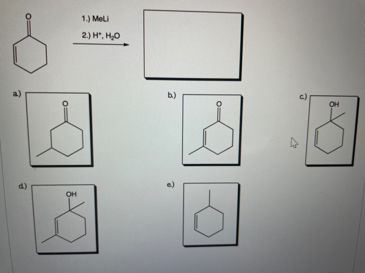 1.) MeLi
2.) H*, H20
b.)
OH
OH
c)
