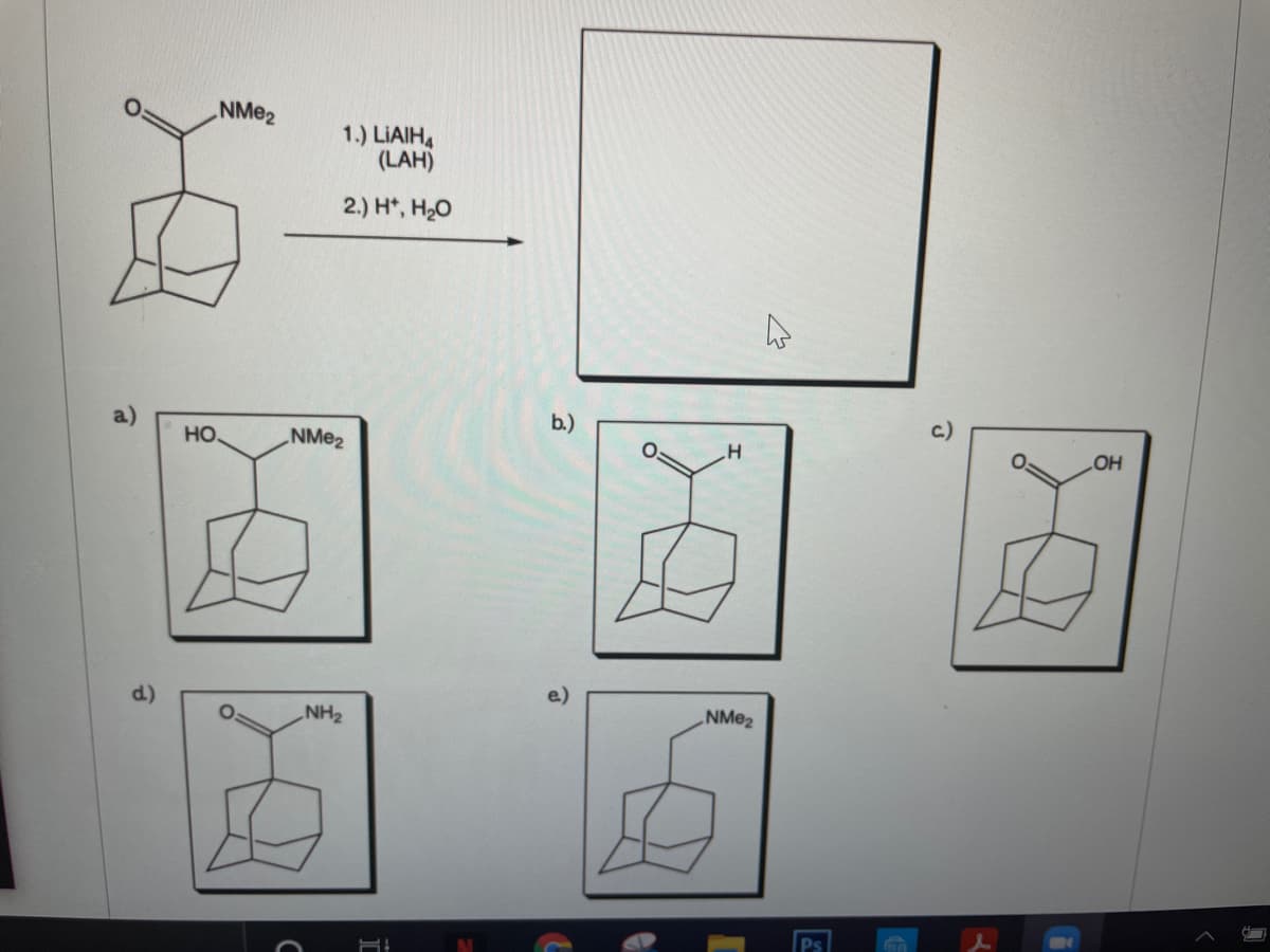NME2
1.) LIAIH
(LAH)
2.) H*, H20
b.)
HO.
NME2
OH
NM@2
NH2
2)
