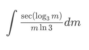 sec(log3 m) dm
mln 3