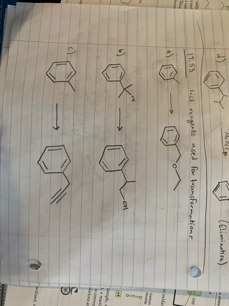 * 0=0=0
(Eliminetion).
n state
Na DEt
e OH
List reagents used for transformations
addit
17.53
a usef
a case
ts oxidat
This a
>
a).
ments
Carbon
dioxide
ns:
+4
xample, -
b)
t, a reacti-
is conver
dations ar
O
da
c)
ɔxidized, re
