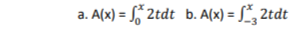 a. A(x) = 2tdt b. A(x) = f*₂2tdt