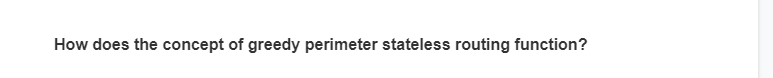 How does the concept of greedy perimeter stateless routing function?