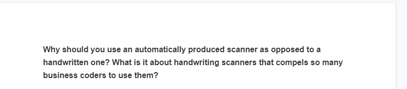 Why should you use an automatically produced scanner as opposed to a
handwritten one? What is it about handwriting scanners that compels so many
business coders to use them?