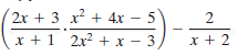 2x + 3 x? + 4x – 5
2
x +
1 2x2 + x – 3,
x + 2
