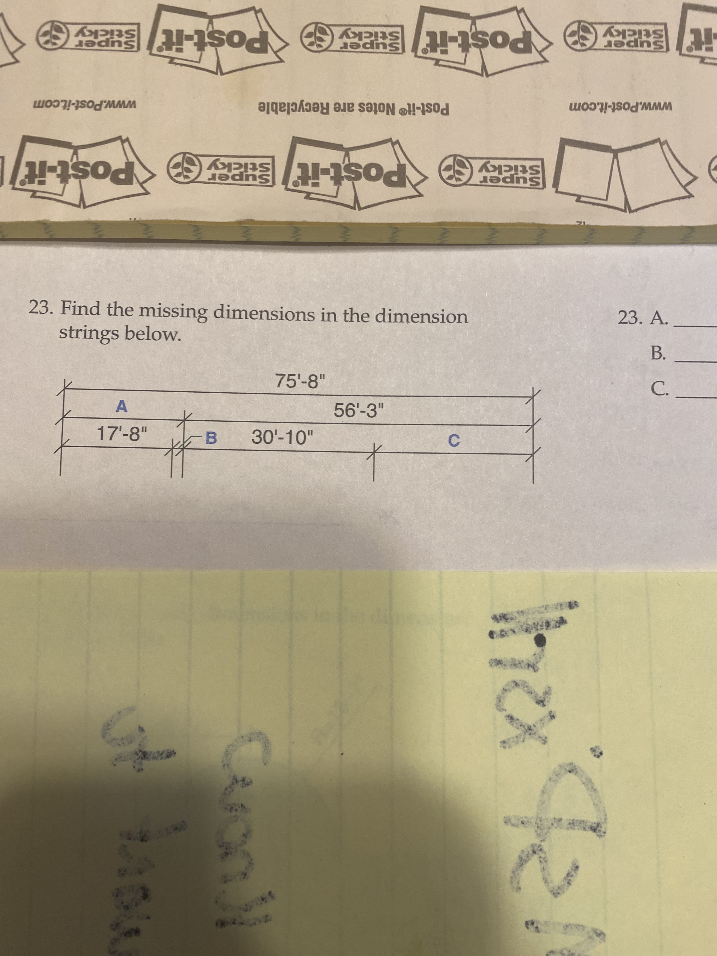 23. Find the missing dimensions in the dimension
23. А.
strings below.
В.
75'-8"
C.
56'-3"
17'-8"
30'-10"
