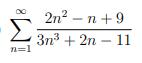 2n²
п+9
—
Зп3 + 2n -11
n=1
