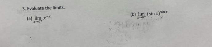 3. Evaluate the limits.
(a) lim xx
x-0+
wy
Y-721
(b) lim (sin x) sinx
x40+