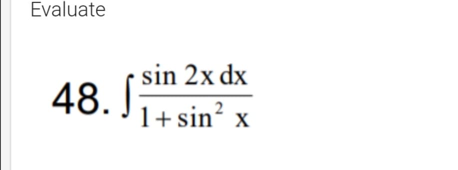 sin 2x dx
1+ sin
“ x
SI
