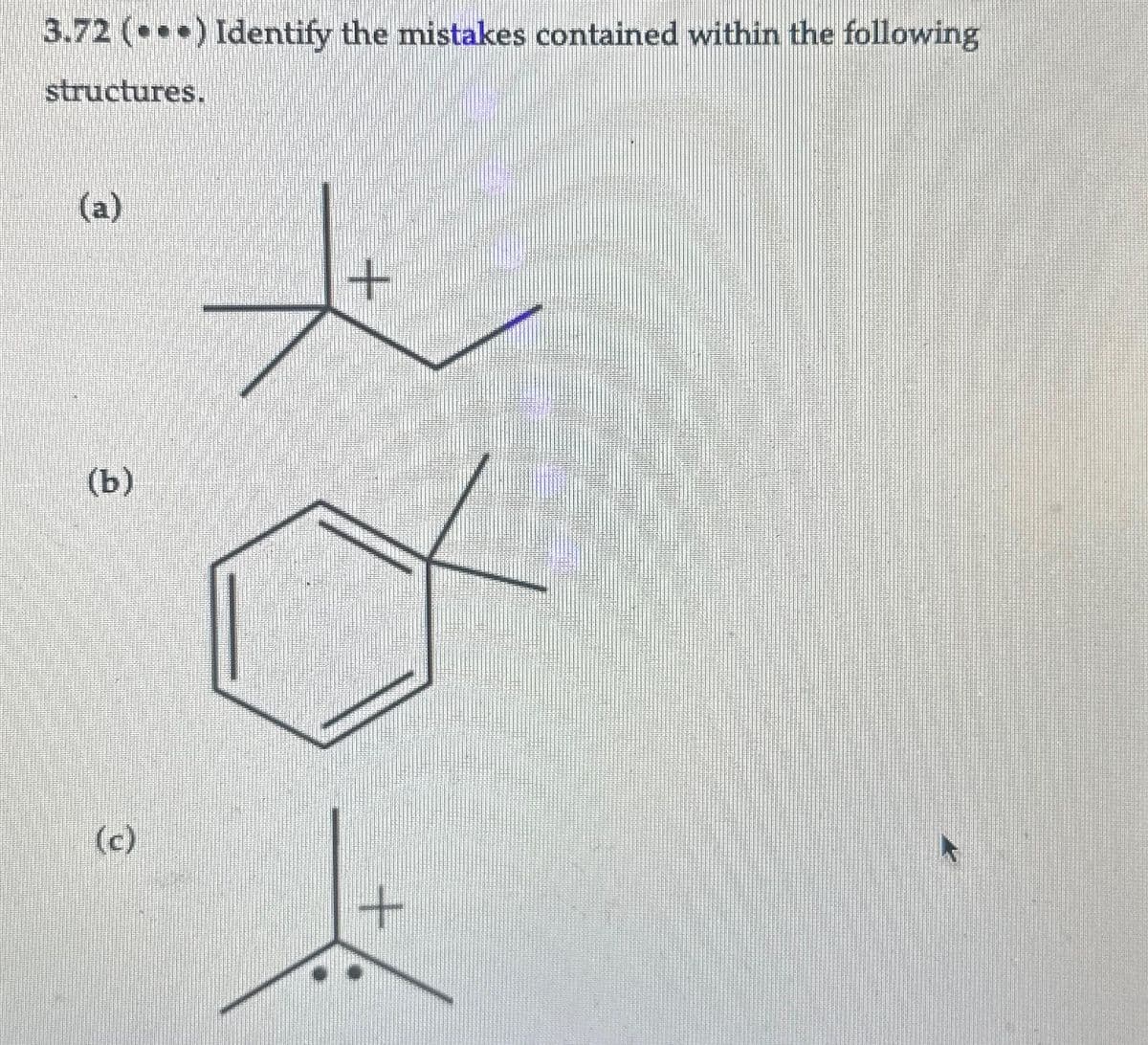 3.72 (*) Identify the mistakes contained within the following
structures.
(ર)
(b)
(c)
+
+