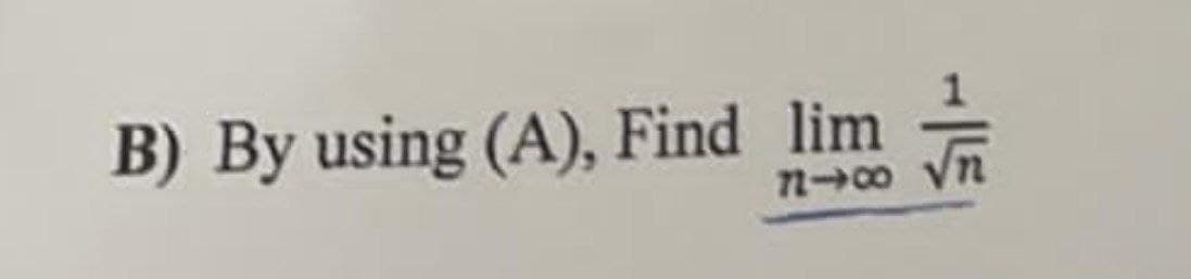 B) By using (A), Find lim
n→8 yn
