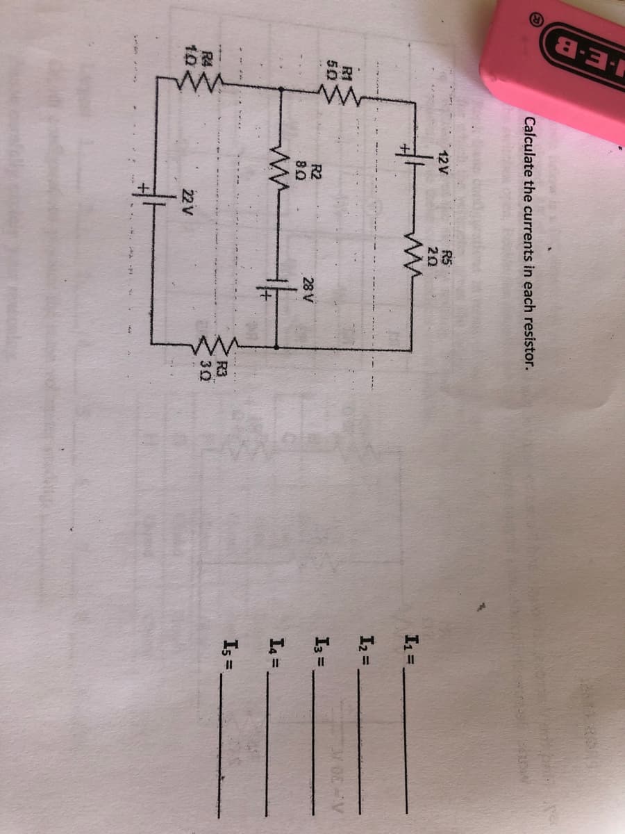 -E-B
Calculate the currents in each resistor.
R5
20
12 V
I1=
I2 =
R1
50
I3 =,
R2
80
28 V
Ia =
Is =
R3
30
R4
10
22 V
