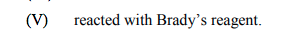 (V)
reacted with Brady’s reagent.
