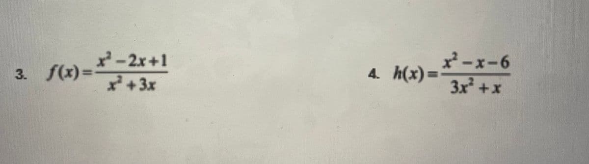 -2x+1
*+3x
x-x-6
3x +x
3. f(x)=
4. h(x)=
