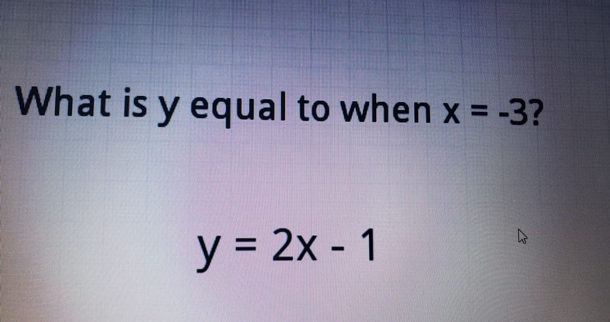 **Problem Statement:**

What is \( y \) equal to when \( x = -3 \)?

**Equation:**

\[ y = 2x - 1 \]

**Solution:**

To find the value of \( y \) when \( x = -3 \), substitute \(-3\) for \( x \) in the equation:

\[ y = 2(-3) - 1 \]

\[ y = -6 - 1 \]

\[ y = -7 \]

Therefore, when \( x = -3 \), \( y \) is equal to \(-7\).