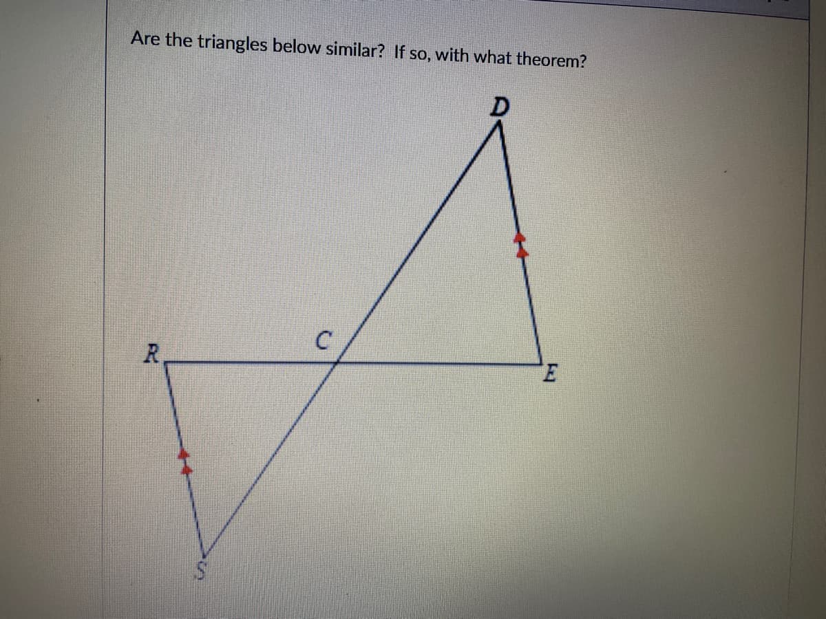 Are the triangles below similar? If so, with what theorem?
3.
