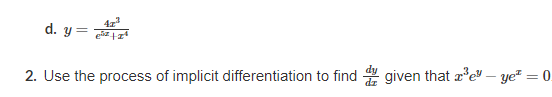 42³
e+zª
2. Use the process of implicit differentiation to find given that ï³e" — ye¹ = 0.
d. y =