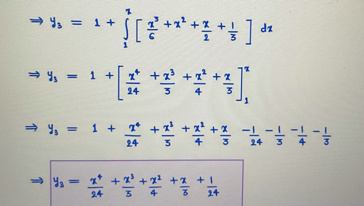 → 님3 = 1+
+x?
+
dz
→ Y, = 1 +
** + x3 +
24
4
= Y, = 1 + x*
*号
24
24
+ x2 +X + |
%3D
24
24
